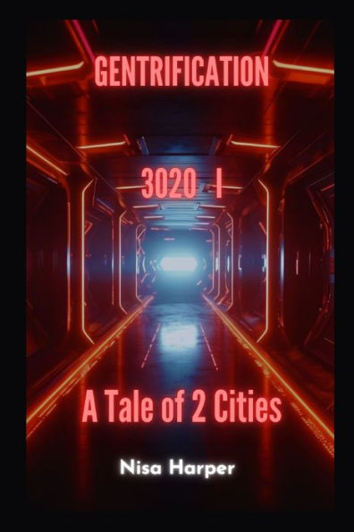 Gentrification 3020 I: A Tale of 2 Cities