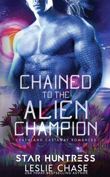 Chained to the Alien Champion: An Alien Warrior Romance