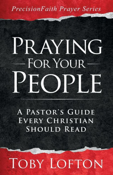 Praying for Your People: A Pastor's Guide Every Christian Should Read