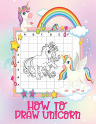 Title: How To Draw Unicorn: A Fun And Easy How to Draw Mystical Creature Unicorn Book The Step by Step Drawing Book for Kids to Learn to Draw Unicorns Simple Grids Designed for Drawing Book and Perfect Gift for Kids of All Ages!, Author: Tamm Activity Press