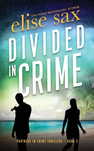 Title: Divided in Crime, Author: Elise Sax