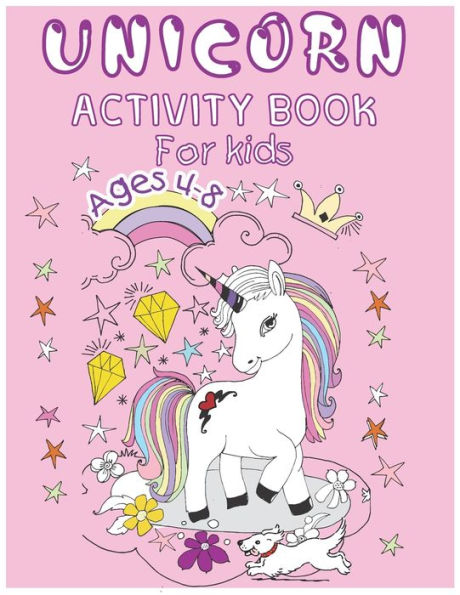 Unicorn Activity Book for Kids Ages 4-8 A: 98 Coloring Pages for Kids, 49 Unicorns, 8 Dogs, 43 Mandala