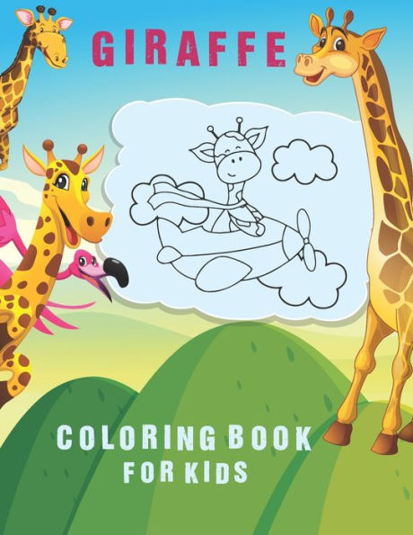 Giraffe Coloring Book For Kids: : Amazing and Beautiful Giraffe Themed Coloring Activity Book for Fun Relaxing and Learn to Color 30 Fun Designs For Boys And Girls - Perfect For Young Children Preschool Elementary Toddlers!