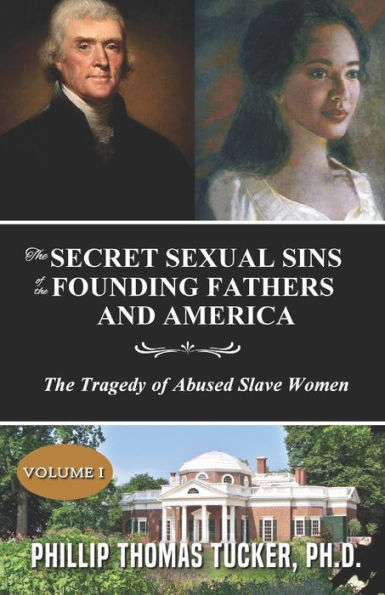 The Secret Sexual Sins of the Founding Fathers and America: The Tragedy of Abused Slave Women