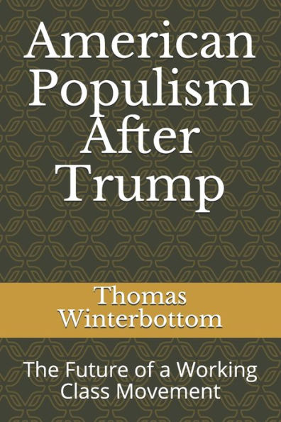 American Populism After Trump: The Future of a Working Class Movement