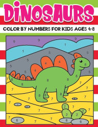 Title: dinosaurs Color by Numbers for kids ages 4-8: A Fantastic Dinosaurs Themed Maze Puzzle Activity Book For Kids & Toddlers , Present for Preschoolers, Kids and Big Kids, Author: Jane Kid Press