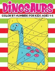 Title: dinosaurs Color by Numbers for kids ages 4-8: An Amazing Dinosaurs Themed Coloring Activity Book For Kids & Toddlers , Present for Preschoolers, Kids and Big Kids, Author: Jane Kid Press