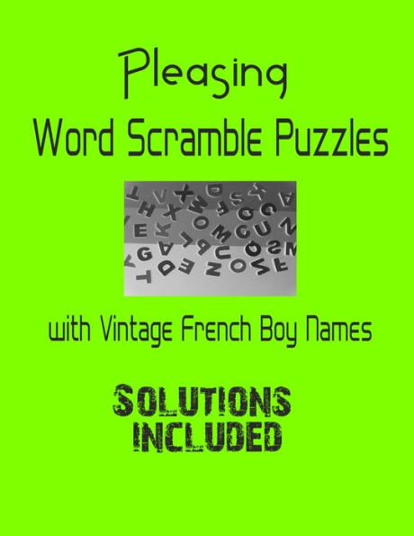 Pleasing Word Scramble Puzzles with Vintage French Boy Names - Solutions included: Have a Blast!