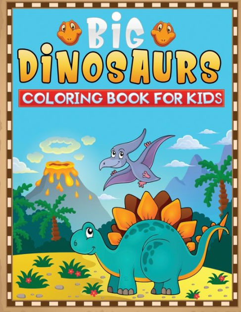 Big dinosaurs coloring book for kids: A Fantastic Children's coloring ...