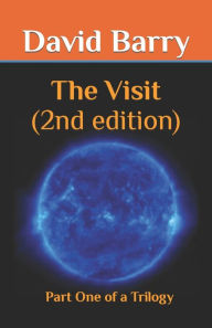 Title: The Visit 2nd Edition: Part One of a Trilogy, Author: David Barry