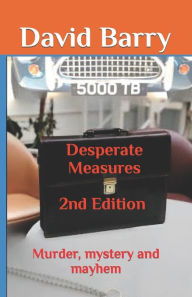 Title: Desparate Measures 2nd Edition: Murder, mystery and mayhem, Author: David Barry