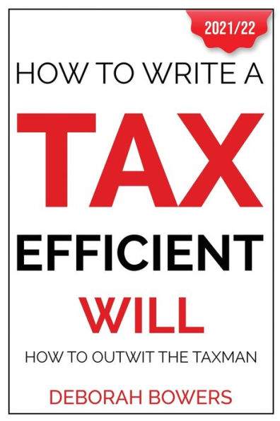 How To Write A Tax Efficient Will: How to Outwit the Taxman