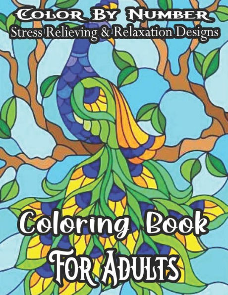 Color By Number Coloring Book For Adult: Adult Color By Number Coloring Book ( Activity Puzzle Coloring Book for Adults Relaxation & Stress Relief ) [Book]