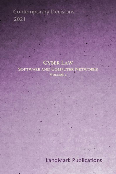 Cyber Law: Software and Computer Networks: Volume 2