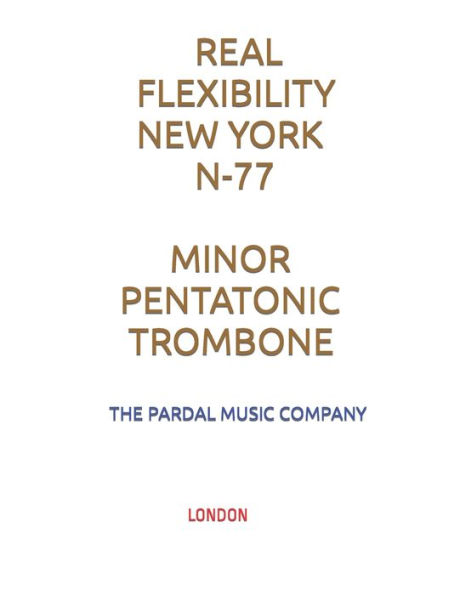 REAL FLEXIBILITY NEW YORK N-77 MINOR PENTATONIC TROMBONE: LONDON