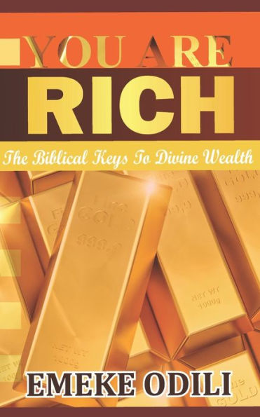 You Are Rich: The Biblical Keys To Divine Wealth