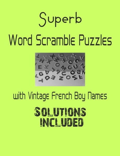 Superb Word Scramble Puzzles with Vintage French Boy Names - Solutions included: Have a Blast!