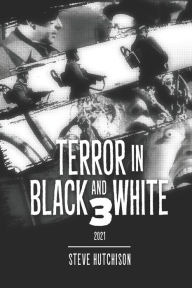 Title: Terror in Black and White 3, Author: Steve Hutchison