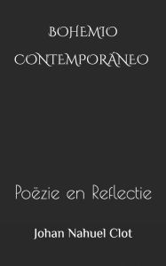 Title: Bohemio Contemporáneo: Poëzie en Reflectie, Author: Johan Nahuel Clot