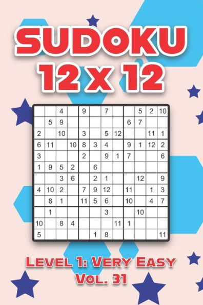 Sudoku 12 x 12 Level 1: Very Easy Vol. 31: Play Sudoku 12x12 Twelve Grid With Solutions Easy Level Volumes 1-40 Sudoku Cross Sums Variation Travel Paper Logic Games Solve Japanese Number Puzzles Enjoy Mathematics Challenge All Ages Kids to Adult Gifts