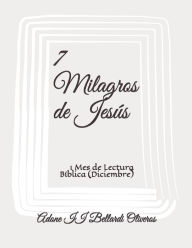 Title: 7 Milagros de Jesús: 1 Mes de Lectura Bíblica (Diciembre), Author: Lourdes Maldonado Adrian de Bellardi
