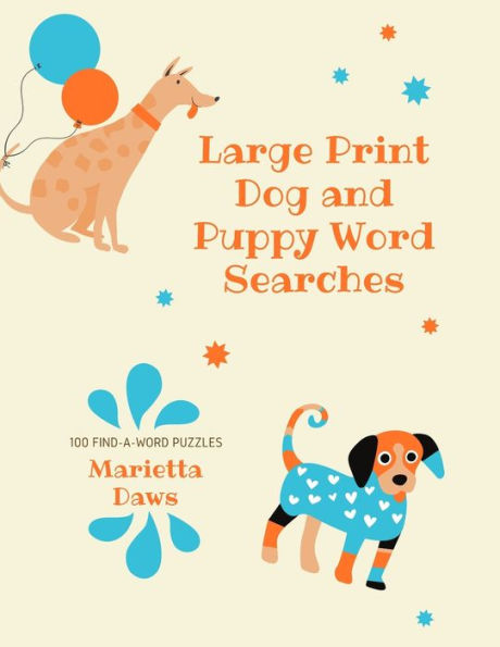 Large Print Dog and Puppy Word Searches: 100 Find-a-Word Puzzles about Humankind's Best Friend
