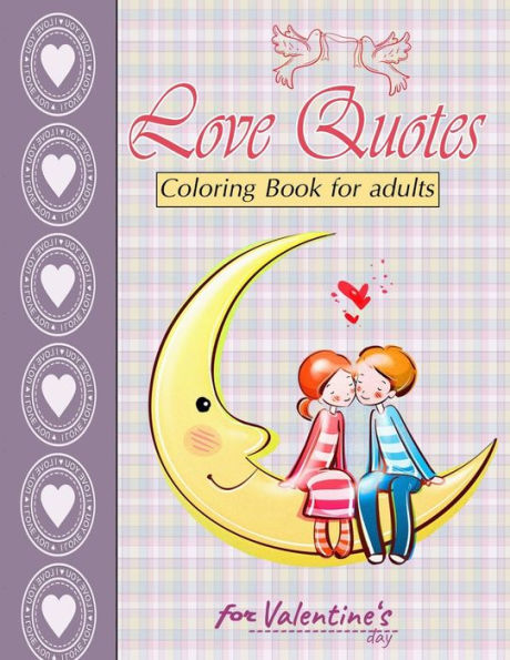 Love Quotes for valentine's day Coloring Book for adults: Inspirational Colouring Pages - Romantic Designs with Love Quotes