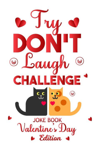 Try Don't laugh Challenge: Joke Book Valentines day edition For Boys And Girls Ages 6-11