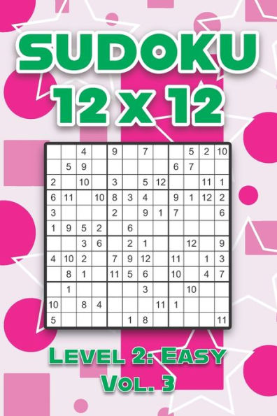 Sudoku 12 x 12 Level 2: Easy Vol. 3: Play Sudoku 12x12 Twelve Grid With Solutions Easy Level Volumes 1-40 Sudoku Cross Sums Variation Travel Paper Logic Games Solve Japanese Number Puzzles Enjoy Mathematics Challenge All Ages Kids to Adult Gifts