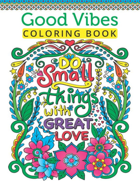 Good Vibes Coloring Book For Teen Girls: A Fun Good Vibes Coloring Book Featuring Motivational And Inspirational Quotes For Teenage Girls To Get Relaxed And Stress Relieving.