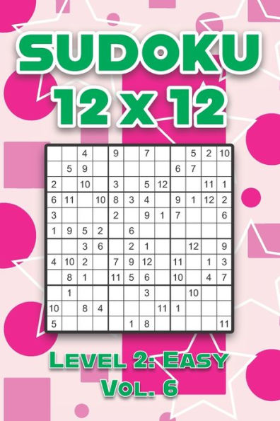 Sudoku 12 x 12 Level 2: Easy Vol. 6: Play Sudoku 12x12 Twelve Grid With Solutions Easy Level Volumes 1-40 Sudoku Cross Sums Variation Travel Paper Logic Games Solve Japanese Number Puzzles Enjoy Mathematics Challenge All Ages Kids to Adult Gifts