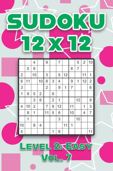 Sudoku 12 x 12 Level 2: Easy Vol. 7: Play Sudoku 12x12 Twelve Grid With Solutions Easy Level Volumes 1-40 Sudoku Cross Sums Variation Travel Paper Logic Games Solve Japanese Number Puzzles Enjoy Mathematics Challenge All Ages Kids to Adult Gifts