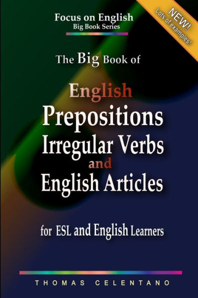 The Big Book of English Prepositions, Irregular Verbs, and Articles for ESL Learners