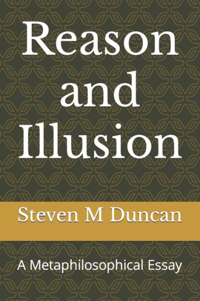 Reason and Illusion: A Metaphilosophical Essay