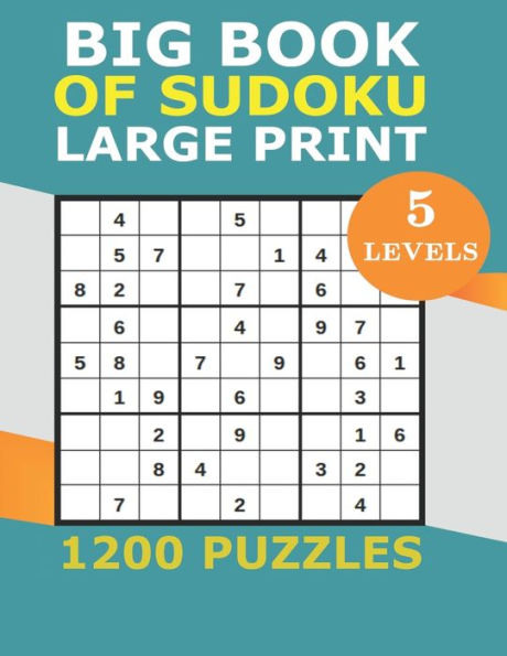 big book of sudoku large print: Over 1200 Puzzles & Solutions, 5 Levels, Easy to Expert Sudoku puzzle book for adults, Large Print Sudoku Puzzles