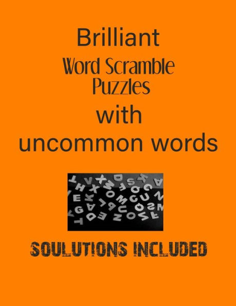 Brilliant Word Scramble Puzzles with Uncommon words - Solutions included: Have a Blast!