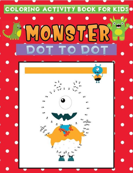 coloring activity book for kids monster dot to dot: Fun monster themed connect the dots coloring activity book for kids & toddlers (35+Unique designs)