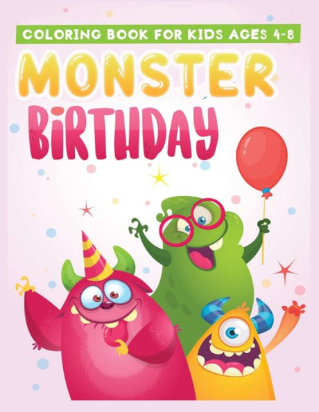 coloring book for kids ages 4-8 monster birthday: Super Fun & Friendly Monsters Birthday Themed coloring pages for kids