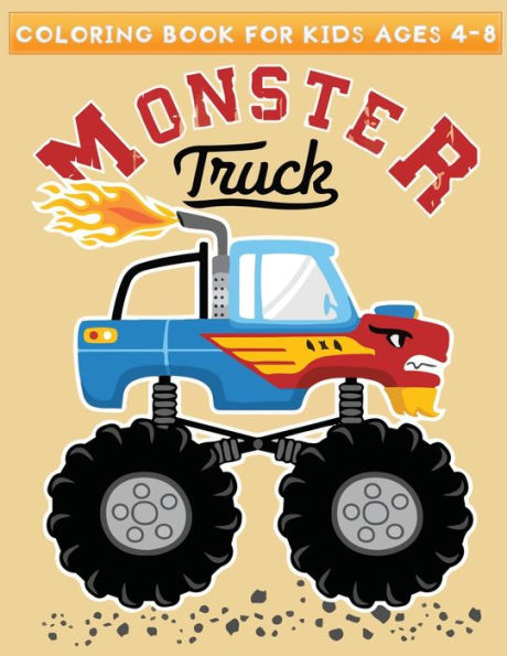 coloring book for kids ages 4-8 monster truck: Fun, Easy, and Big Trucks Designs To Draw , Present for Preschoolers, Kids and Big Kids