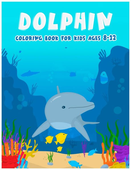 Barnes and Noble Dolphin Big Coloring Book For Kids Ages 3 - 8: Drawing,  Activity Book For Boys & Girls - Cute Dolphin Coloring Pages - Perfect Gift  for Kids ( 8.5