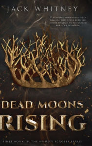 Download book google free Dead Moons Rising: First Book in the Honest Scrolls series by   9798588531726