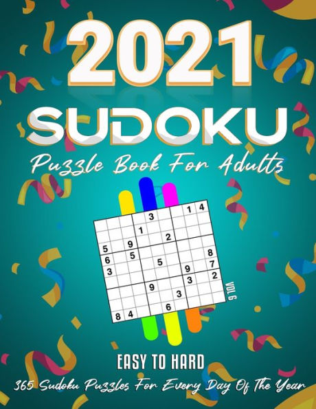 2021 Sudoku Puzzle Book For Adults: 365 Daily Sudoku Puzzles. Easy to Hard Sudoku (3 Levels of Difficulty), Vol6
