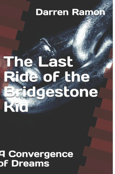 the Last Ride of Bridgestone Kid: A Convergence Dreams