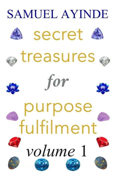 Secret Treasures For Purpose Fulfilment, Volume 1