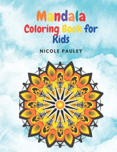 Mandala Coloring Book for Kids: Big Mandalas Children Coloring Book - Fun and Relaxing Having Various Levels of Complexity- for Girls, Boys, Teens Ages 4-8, 8-12