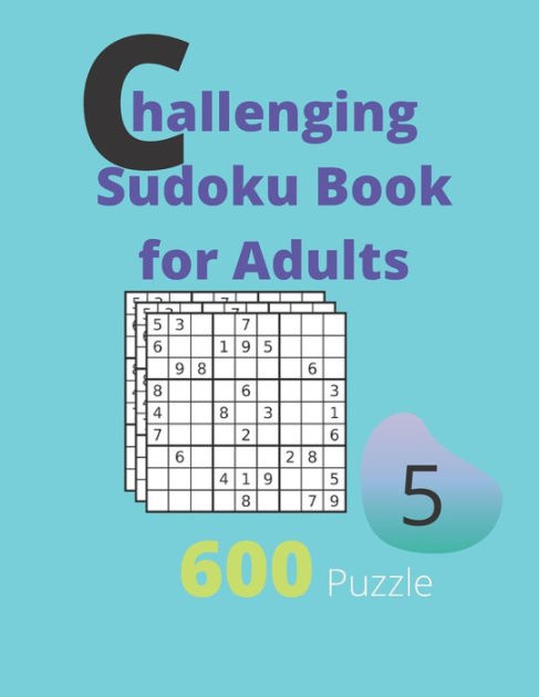 Challenging Sudoku Book for Adults Volume 5: 600 Sudoku New Big book ...