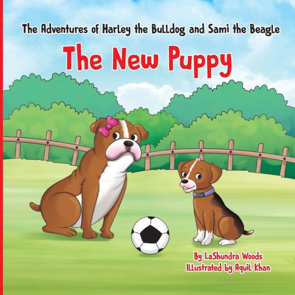 The Adventures of Harley the Bulldog and Sami the Beagle: The New Puppy