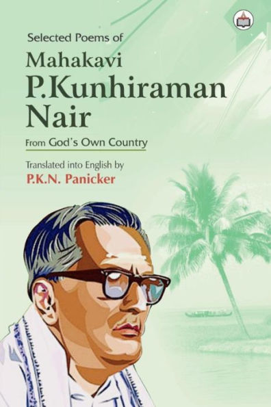Selected Poems of Mahakavi P.Kunhiraman Nair