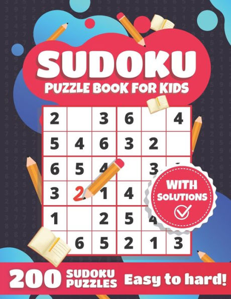 Sudoku Puzzle Book For Kids: Over 200 Easy To Hard Sudoku Puzzles For Kids With Solutions - 6x6 Sudoku Range (Sudoku For Kids)