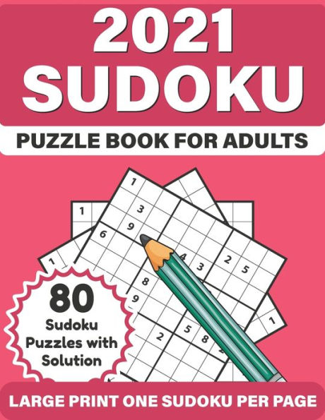 2021 Sudoku Puzzle Book For Adults: 2021 Senior's Large Print Easy To Hard Sudoku Book For Mum And Dad To Enjoy Time With Brain Games For Puzzle Lovers With Solution